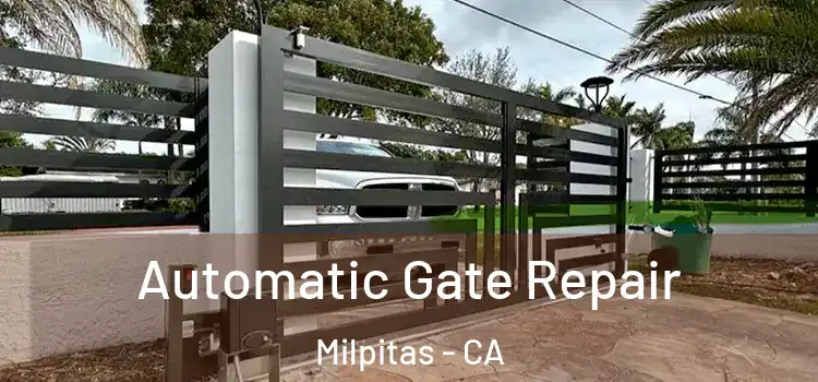 Automatic Gate Repair Milpitas - CA