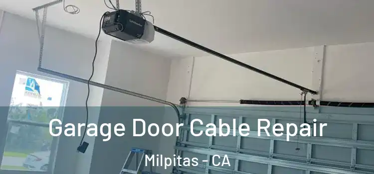  Garage Door Cable Repair Milpitas - CA