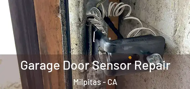 Garage Door Sensor Repair Milpitas - CA