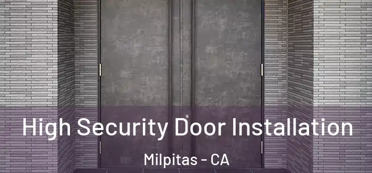 High Security Door Installation Milpitas - CA