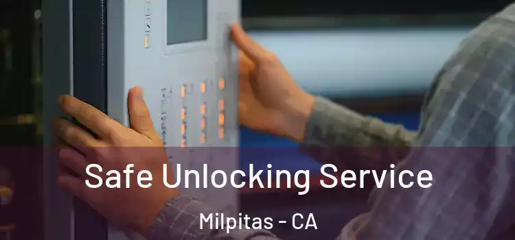 Safe Unlocking Service Milpitas - CA