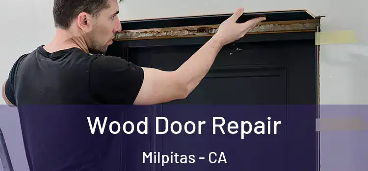 Wood Door Repair Milpitas - CA