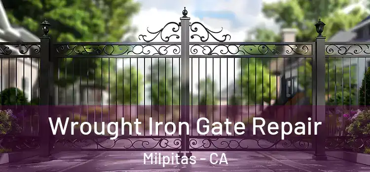Wrought Iron Gate Repair Milpitas - CA